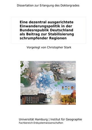 Eine dezentral ausgerichtete Einwanderungspolitik in der Bundesrepublik Deutschland als Beitrag zur Stabilisierung schrumpfender Regionen
