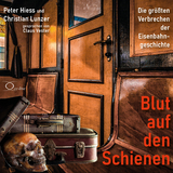 Blut auf den Schienen - Peter Hiess, Christian Lunzer