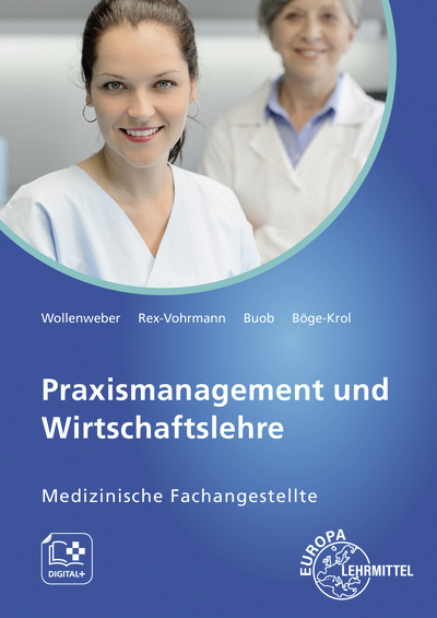 Praxismanagement und Wirtschaftslehre, Medizinische Fachangestellte - Bernd Wollenweber, Inga B&ouml;ge-Krol, Beate Rex-Vohrmann, Sebastian vom vom Brocke, Sebastian vom Brocke