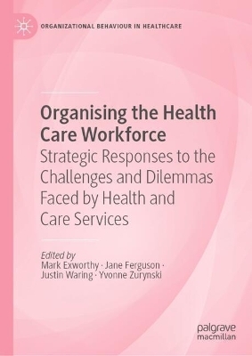 Organising the Health Care Workforce - Yvonne Zurynski, Mark Exworthy