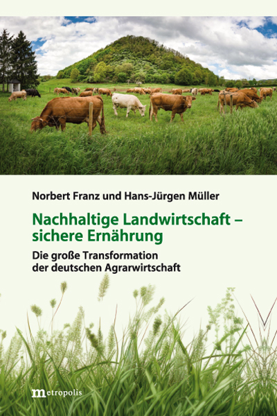 Nachhaltige Landwirtschaft, sichere Ern&auml;hrung - Norbert Franz, Hans-J&uuml;rgen M&uuml;ller