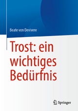 Trost: ein wichtiges Bed&uuml;rfnis - Beate von Devivere