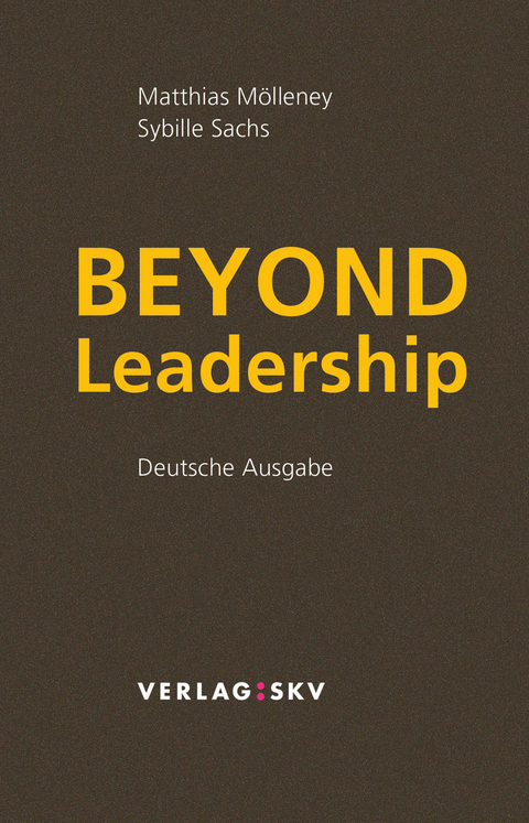 Beyond Leadership - Matthias M&ouml;lleney, Sybille Sachs