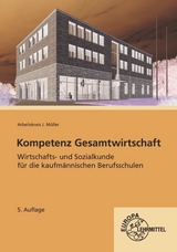 Kompetenz Gesamtwirtschaft, Wirtschafts- und Sozialkunde für kaufmännische BS - Krohn, Johannes; Müller, Jürgen; Frühbauer, Raimund; Kurtenbach, Stefan; Felsch, Stefan; Metzler, Sabrina