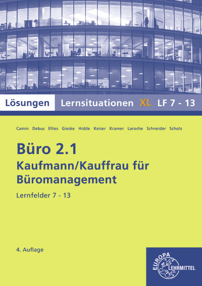 L&ouml;sungen zu 72955 B&uuml;ro 2.1, Lernsituationen XL Lernfelder 7-13 - Stephanie Hidde, Cordula Ellies, Martin Debus, Britta Camin, Holger Kramer, Annika Scholz, Anita Gieske, Alexander Schneider, Andreas Laroche