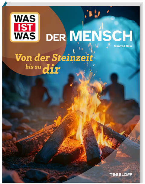 WAS IST WAS Der Mensch. Von der Steinzeit bis zu dir - Dr. Manfred Baur