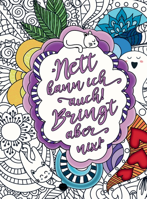 Nett kann ich auch! Bringt aber nix! – Das freche Malbuch für Erwachsene. Mandalas mit Biss und humorvollen Flüchen und Sprüchen! - S&amp Inspirations Lounge;  L