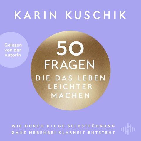 50 Fragen, die das Leben leichter machen - Karin Kuschik