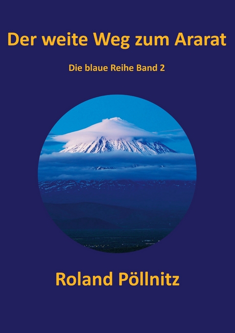 Der weite Weg zum Ararat - Roland P&ouml;llnitz