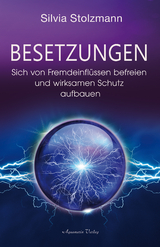 Besetzungen &ndash; Sich von Fremdeinfl&uuml;ssen befreien und wirksamen Schutz aufbauen - Silvia Stolzmann