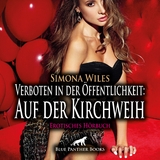 Verboten in der &Ouml;ffentlichkeit: Auf der Kirchweih | Erotik Audio Story | Erotisches H&ouml;rbuch Audio-CD - Simona Wiles