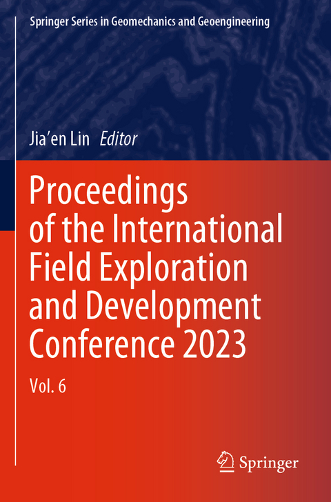Proceedings of the International Field Exploration and Development Conference 2023 - 