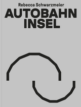 Autobahninsel - Rebecca Schwarzmeier