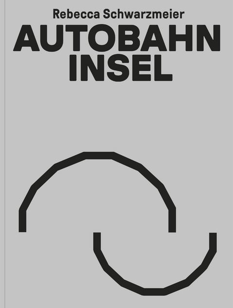 Autobahninsel - Rebecca Schwarzmeier