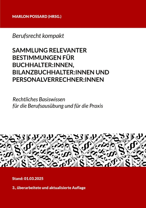 Berufsrecht kompakt: Sammlung relevanter Bestimmungen f&uuml;r Buchhalter:innen, Bilanzbuchhalter:innen und Personalverrechner:innen - 