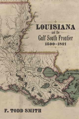 Louisiana and the Gulf South Frontier, 1500–1821