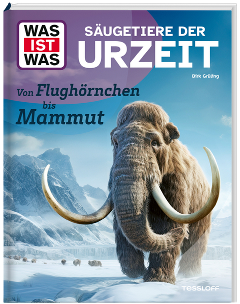 WAS IST WAS S&auml;ugetiere der Urzeit. Von Flugh&ouml;rnchen bis Mammut - Birk Gr&uuml;ling