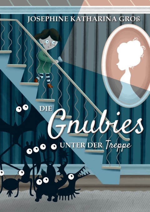 Die Gnubies unter der Treppe - Josephine Katharina Gro&szlig;