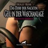 Das Dorf der Nackten: Geil in der Waschanlage | Erotik Audio Story | Erotisches H&ouml;rbuch Audio-CD - Holly Rose
