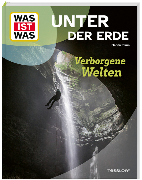 WAS IST WAS Unter der Erde. Verborgene Welten - Florian Sturm