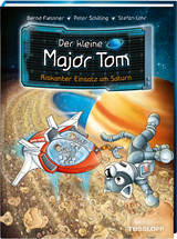 Der kleine Major Tom. Band 22. Riskanter Einsatz am Saturn - Bernd Flessner, Peter Schilling