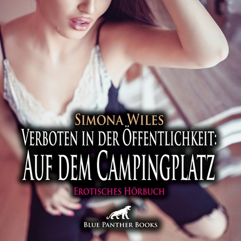 Verboten in der &Ouml;ffentlichkeit: Auf dem Campingplatz | Erotik Audio Story | Erotisches H&ouml;rbuch Audio-CD - Simona Wiles