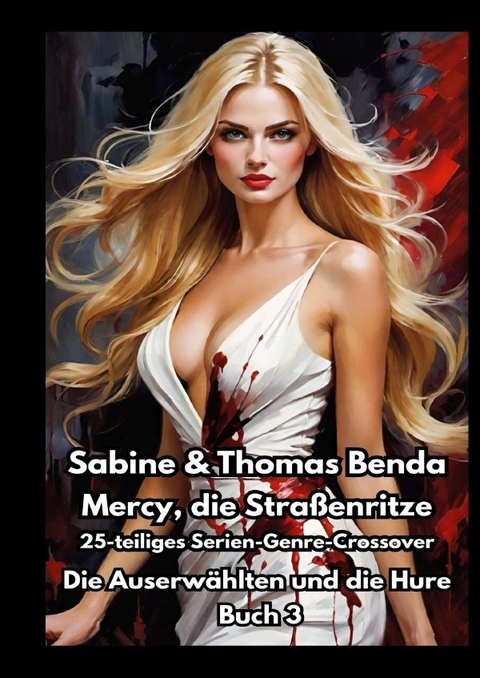 Mercy, die Stra&szlig;enritze &ndash; Buch 3 &ndash; Die Auserw&auml;hlten und die Hure - Sabine und Thomas Benda