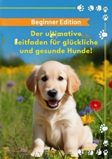 Der ultimative Leitfaden für glückliche und gesunde Hunde! -  CHRISTIAN