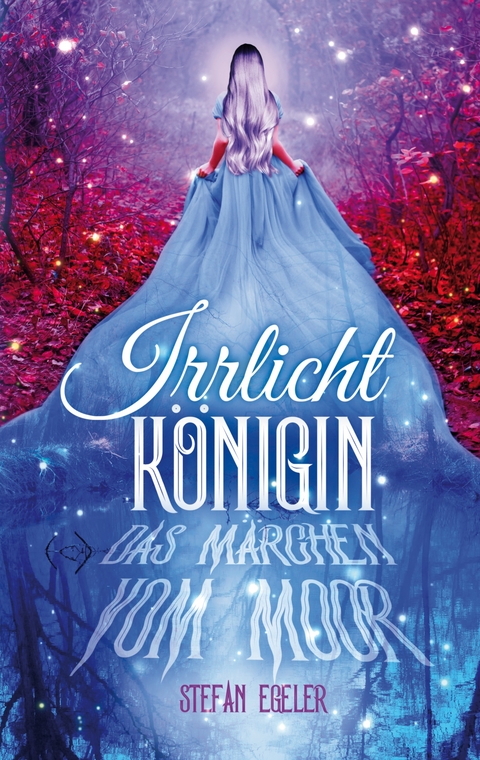 Irrlichtk&ouml;nigin - Stefan Egeler