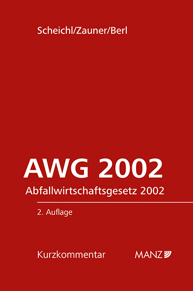 Abfallwirtschaftsgesetz AWG 2002 - Andrew P. Scheichl, Roland Zauner, Florian Berl