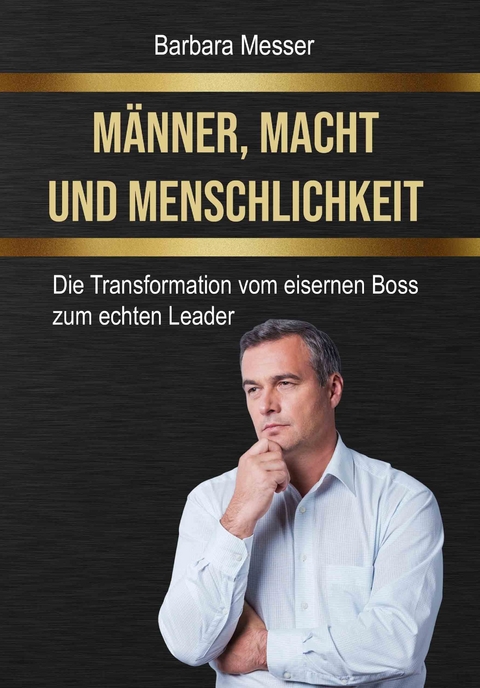 M&auml;nner, Macht und Menschlichkeit - Barbara Messer