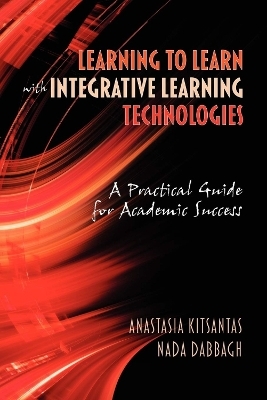 Learning to Learn with Integrative Learning Technologies (Ilt) - Anastasia Kitsantas, Nada Dabbagh