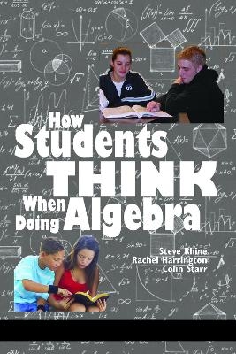 How Students Think When Doing Algebra - Steve Rhine, Rachel Harrington, Colin Starr