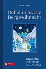 Geheimnisvolle Bergweihnacht - Siegfried Weger