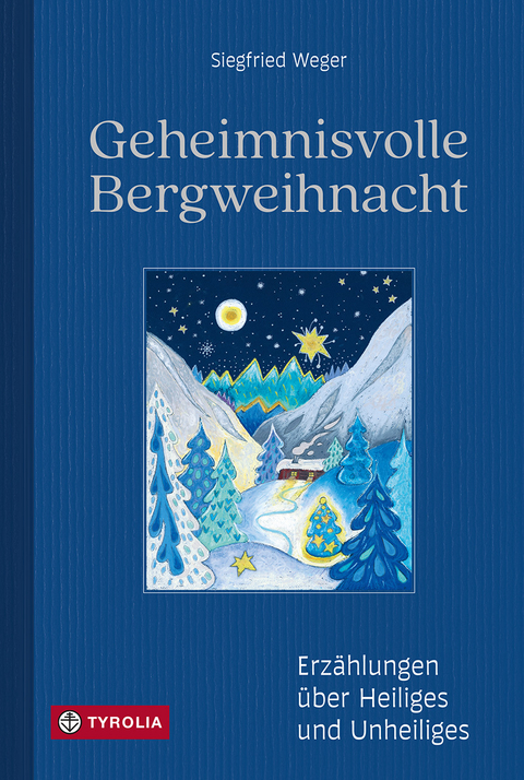 Geheimnisvolle Bergweihnacht - Siegfried Weger
