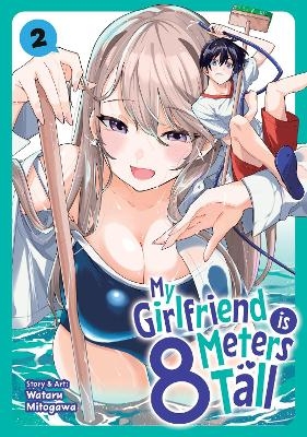 My Girlfriend is 8 Meters Tall Vol. 2 - Wataru Mitogawa