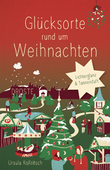 Glücksorte rund um Weihnachten - Ursula Kollritsch
