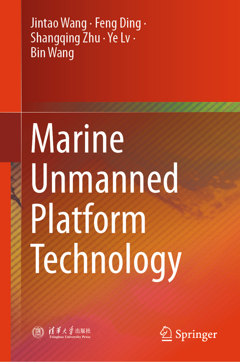 Marine Unmanned Platform Technology - Jintao Wang, Feng Ding, Shangqing Zhu, Ye Lv, Bin Wang