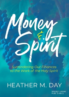 Money and Spirit - Heather M. Day