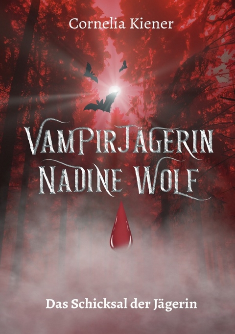 Vampirj&auml;gerin Nadine Wolf / Vampirj&auml;gerin Nadine Wolf - Das Schicksal der J&auml;gerin - Cornelia Kiener