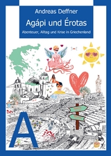 Griechenland - Liebe zu Land und Leuten - Ag&aacute;pi und &Eacute;rotas - Andreas Deffner