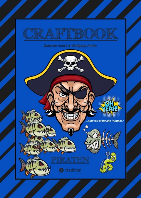 CRAFTBOOK - 100 SEITEN PIRATEN - TOLLE AUSMALMOTIVE - WISSENSWERTES - FREIBEUTER - KNIFFLIGE R&Auml;TSEL & AUFGABEN - BILDVORLAGE - HAIE - KRAKEN - Gabriele Andr&eacute;, Wolfgang Andr&eacute;