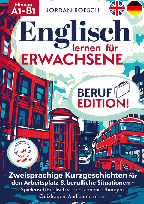 Englisch lernen f&uuml;r Erwachsene &ndash; Beruf Edition! - Jordan Roesch