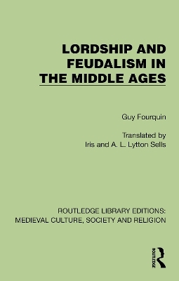 Lordship and Feudalism in the Middle Ages - Guy Fourquin