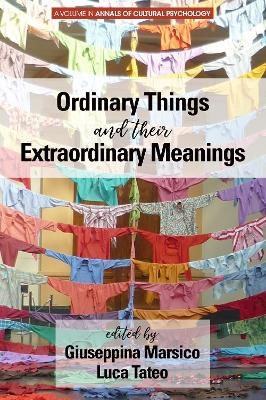 Ordinary Things and Their Extraordinary Meanings - 