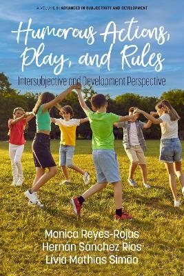 Humorous Actions, Play and Rules - Monica Reyes-Rojas