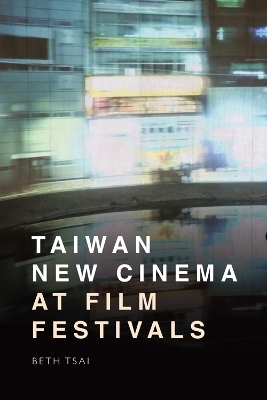 Taiwan New Cinema at Film Festivals - Beth Tsai