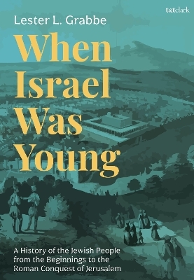 When Israel Was Young - Dr. Lester L. Grabbe