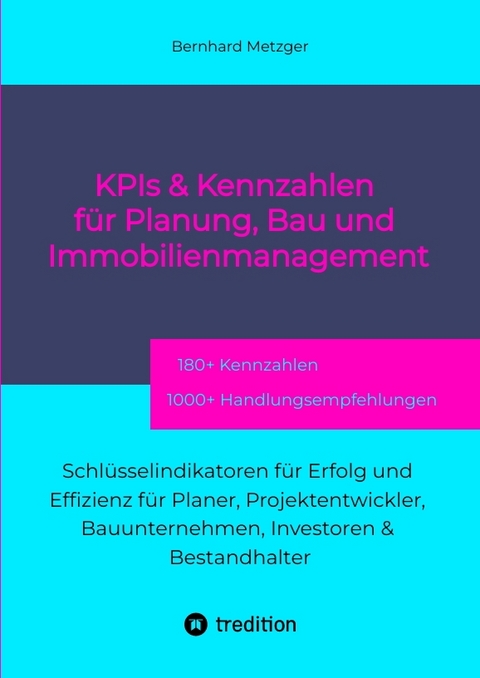KPIs & Kennwerte f&uuml;r Planung, Bau und Immobilienmanagement - Bernhard Metzger