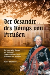 Der Gesandte des K&ouml;nigs von Preu&szlig;en - Alice Frontzek